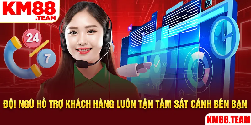 Đội ngũ hỗ trợ khách hàng luôn tận tâm sát cánh bên bạn
